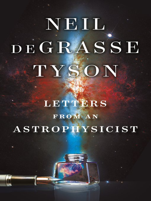 Title details for Letters from an Astrophysicist by Neil deGrasse Tyson - Available